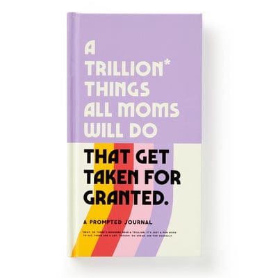 Chronicle Books Journal A Trillion Things Every Mom Will Do Prompted Journal