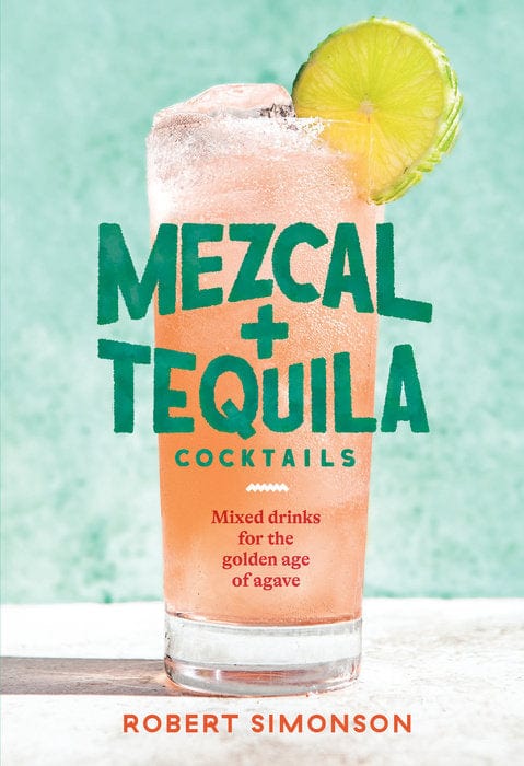 Penguin Random House Cookbook Mezcal and Tequila Cocktails