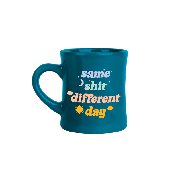 Talking Out Of Turn Mug Same Shit Different Day Diner Mug