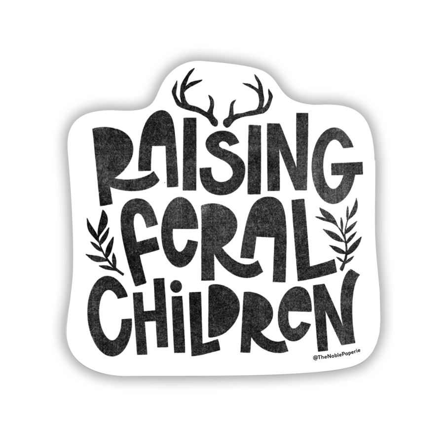 The Noble Paperie Sticker Raising Feral Children | Funny Wild Child Parenting Sticker