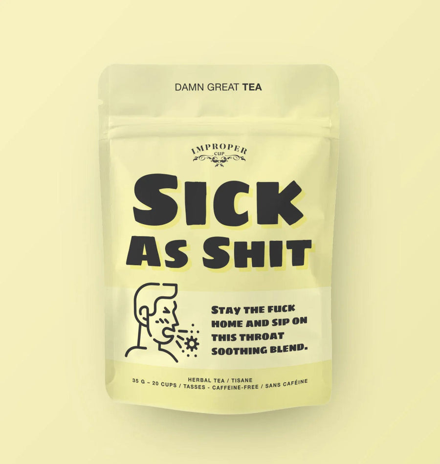 Improper Cup Tea & Infusions Sick As Shit