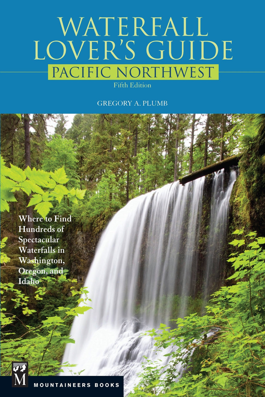 Mountaineers Books Book Waterfall Lover's Guide Pacific Northwest, 5th Edition