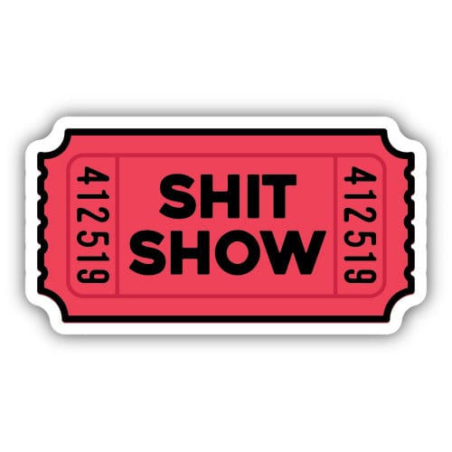 Stickers Northwest Sticker Sh*t Show Ticket Sticker