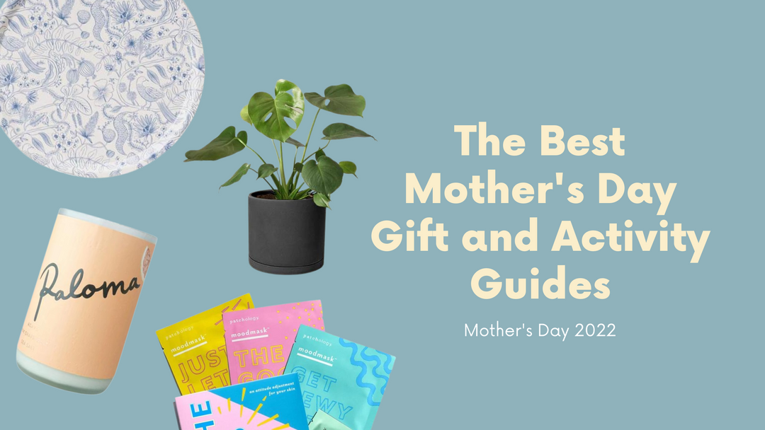 The Best Mother's Day Gift and Activity Guides