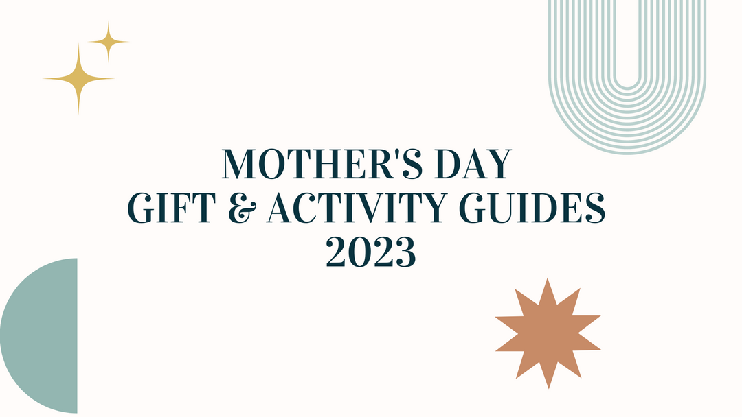 Mother's Day Gift & Activity Guides 2023