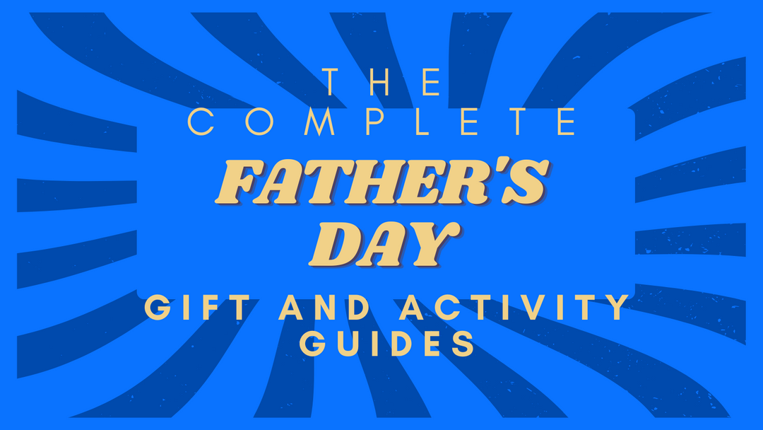The Complete Father's Day Gift and Activity Guides