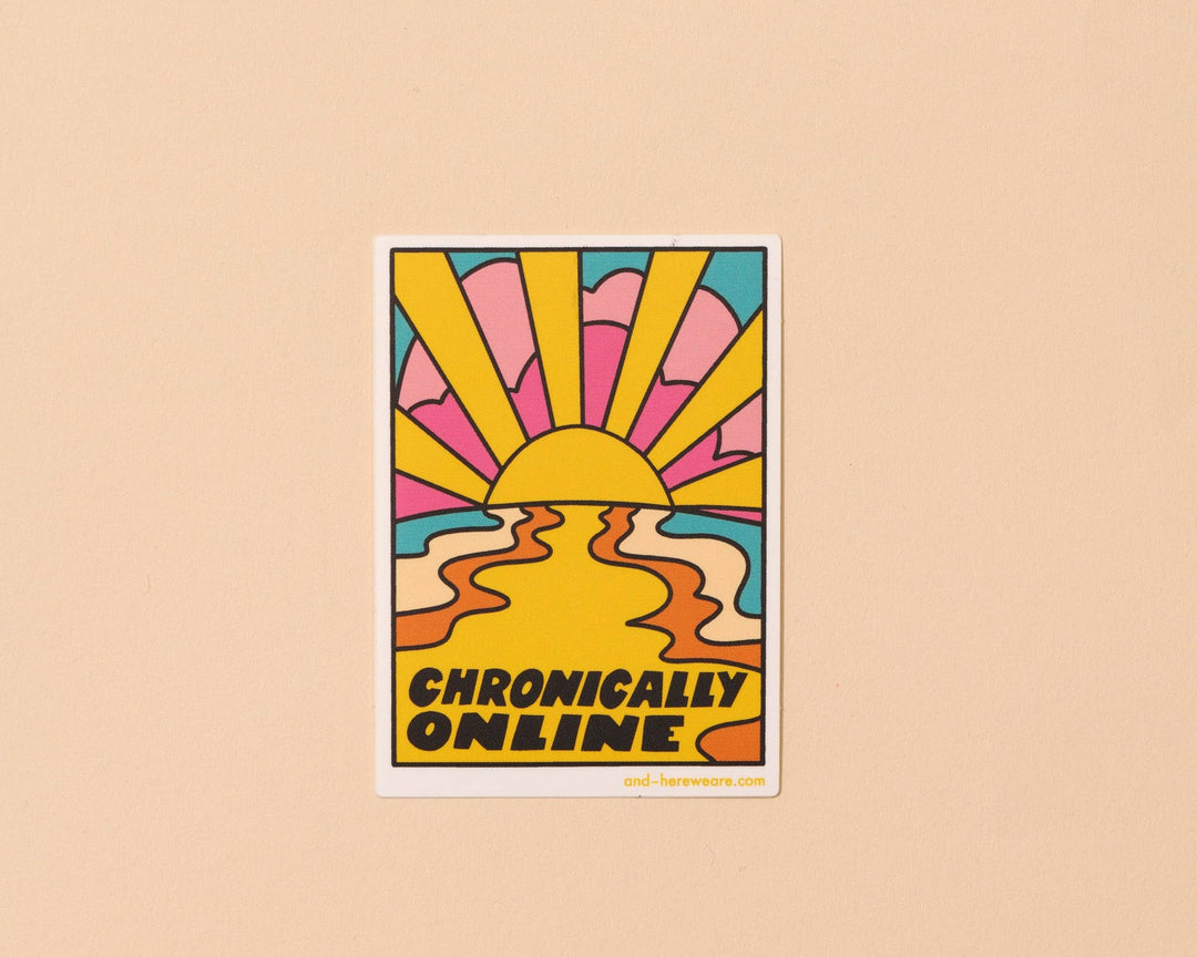 And Here We Are Cards Chronically Online Vinyl Sticker