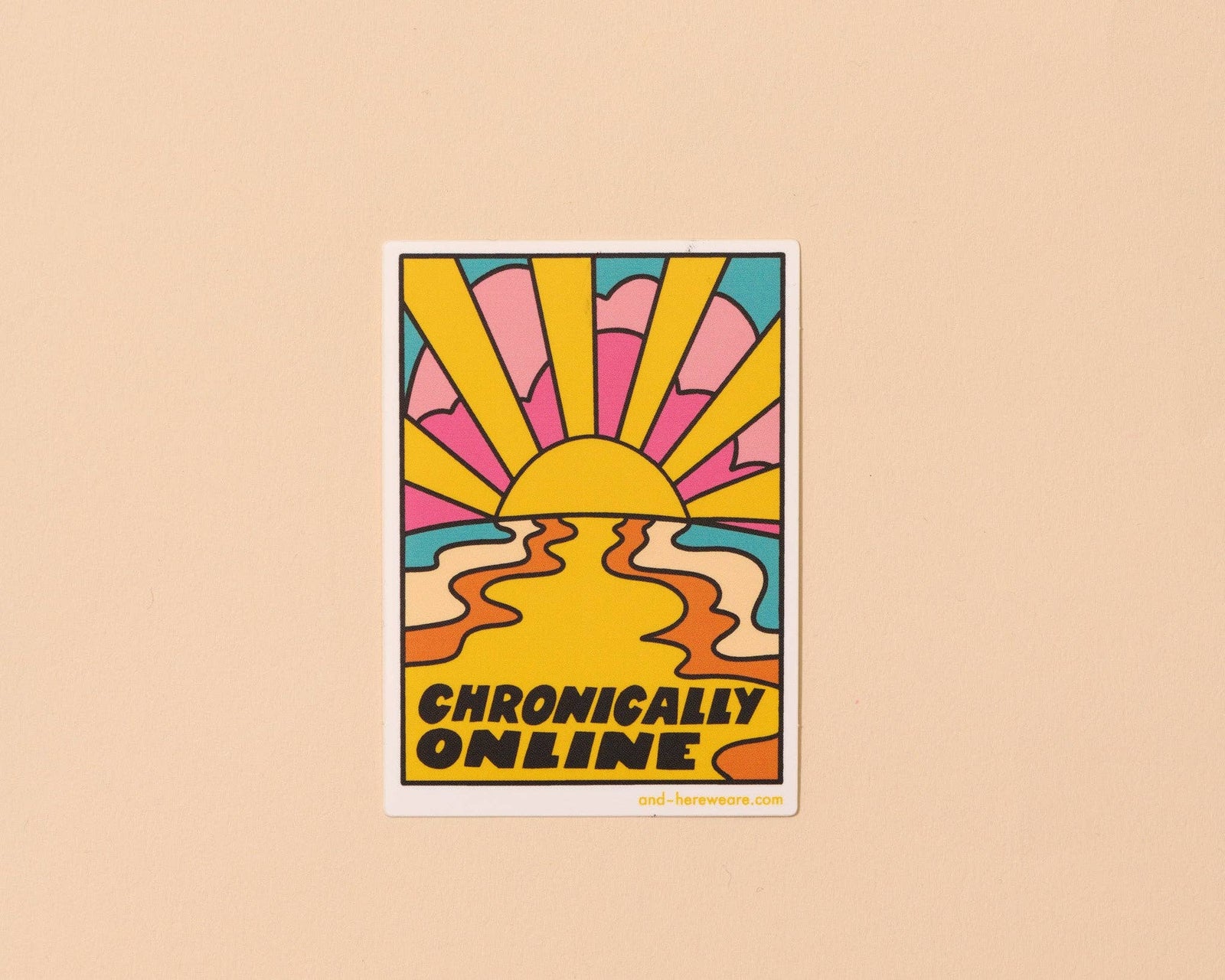 And Here We Are Cards Chronically Online Vinyl Sticker