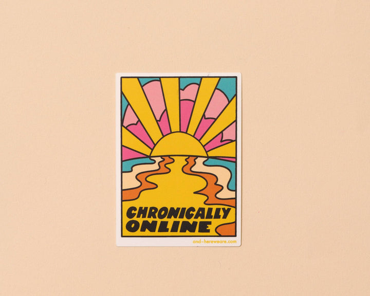 And Here We Are Cards Chronically Online Vinyl Sticker