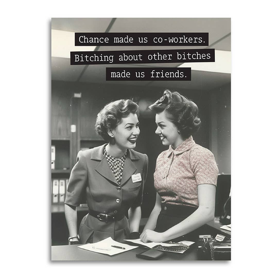 Bad Betty Greeting Co. Cards Chance Made Us Co-workers, Bitching Made Us Friends
