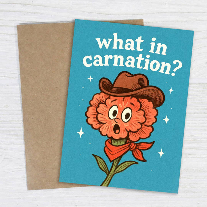 Bad Betty Greeting Co. Cards What in Carnation? - Funny Greeting Card