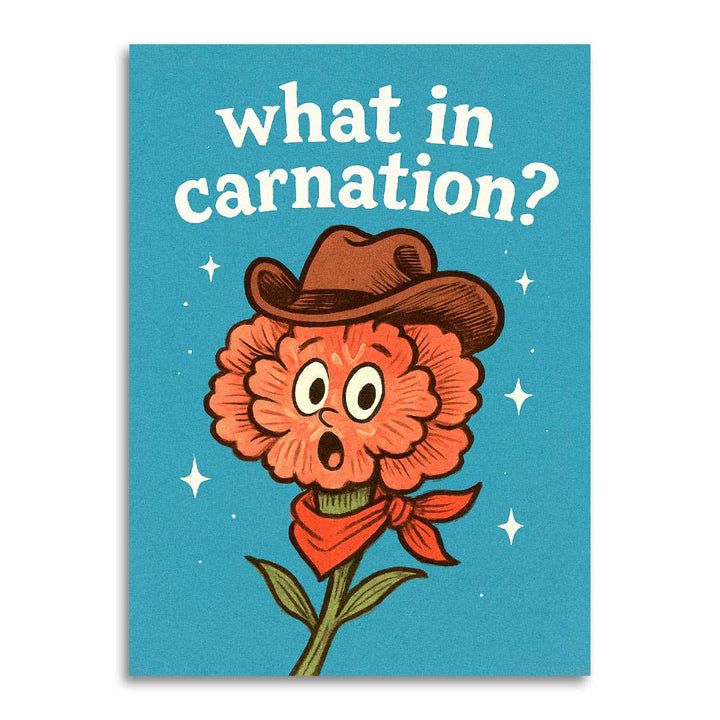 Bad Betty Greeting Co. Cards What in Carnation? - Funny Greeting Card
