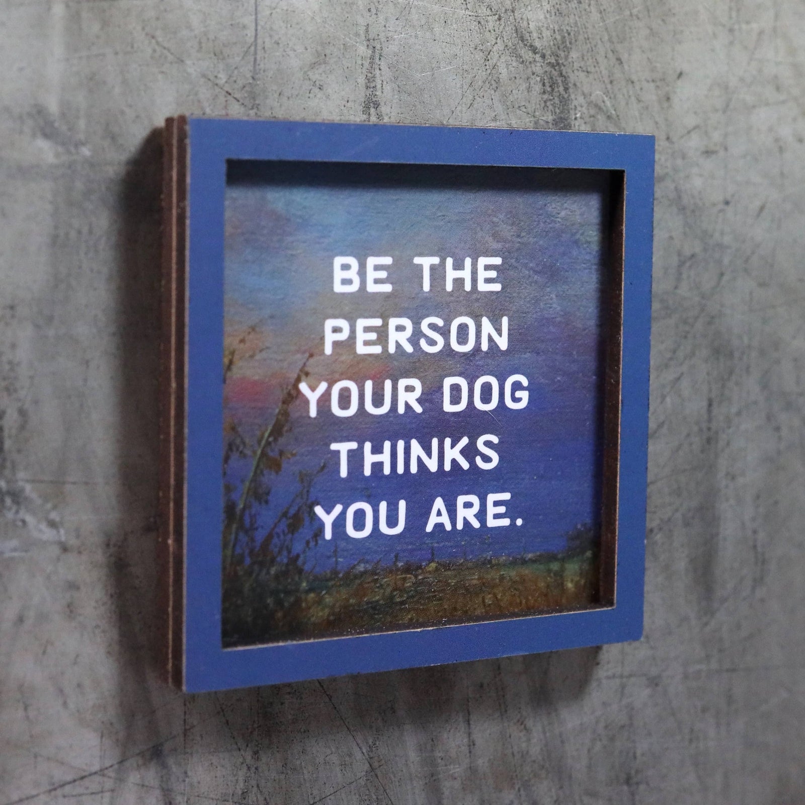Bad Betty Greeting Co. Gifts Be the Person Your Dog Thinks You Are - Funny Wooden Magnet