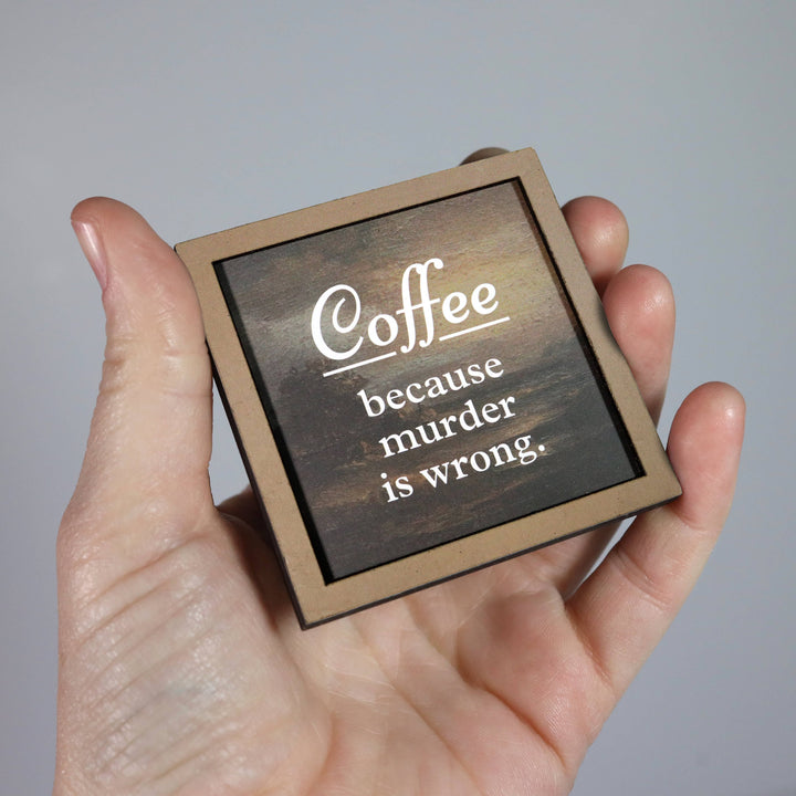 Bad Betty Greeting Co. Gifts Coffee Because Murder Is Wrong - Funny Wooden Magnet