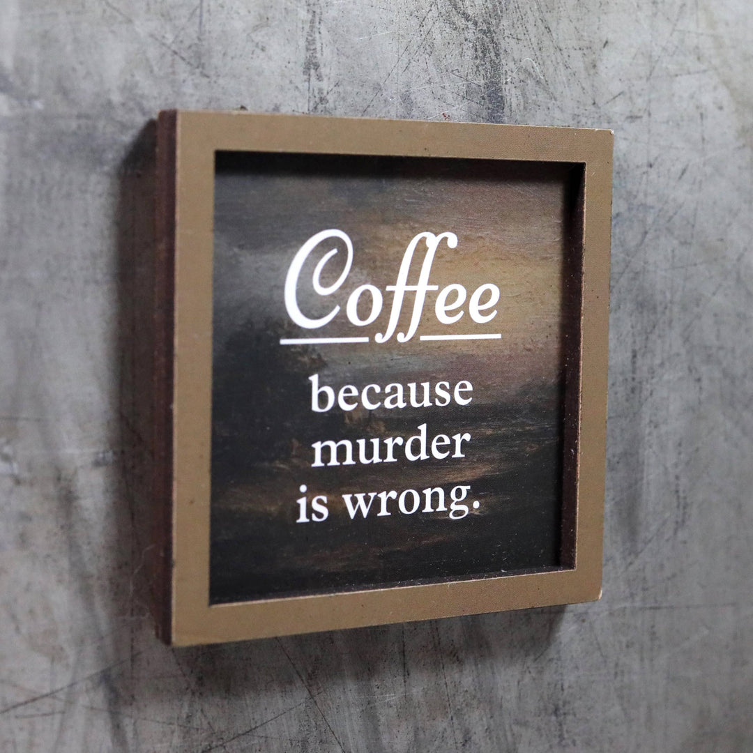 Bad Betty Greeting Co. Gifts Coffee Because Murder Is Wrong - Funny Wooden Magnet