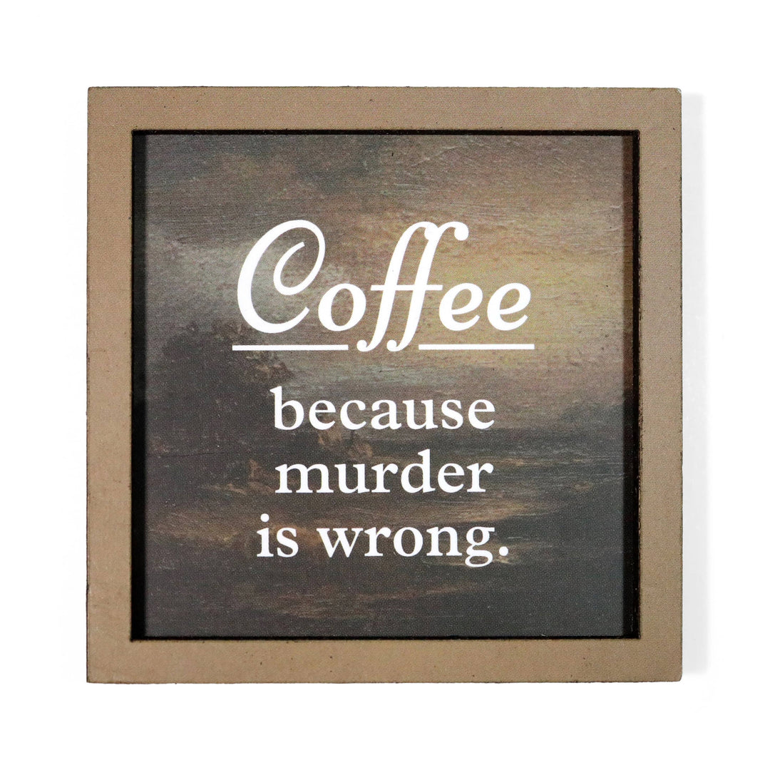 Bad Betty Greeting Co. Gifts Coffee Because Murder Is Wrong - Funny Wooden Magnet