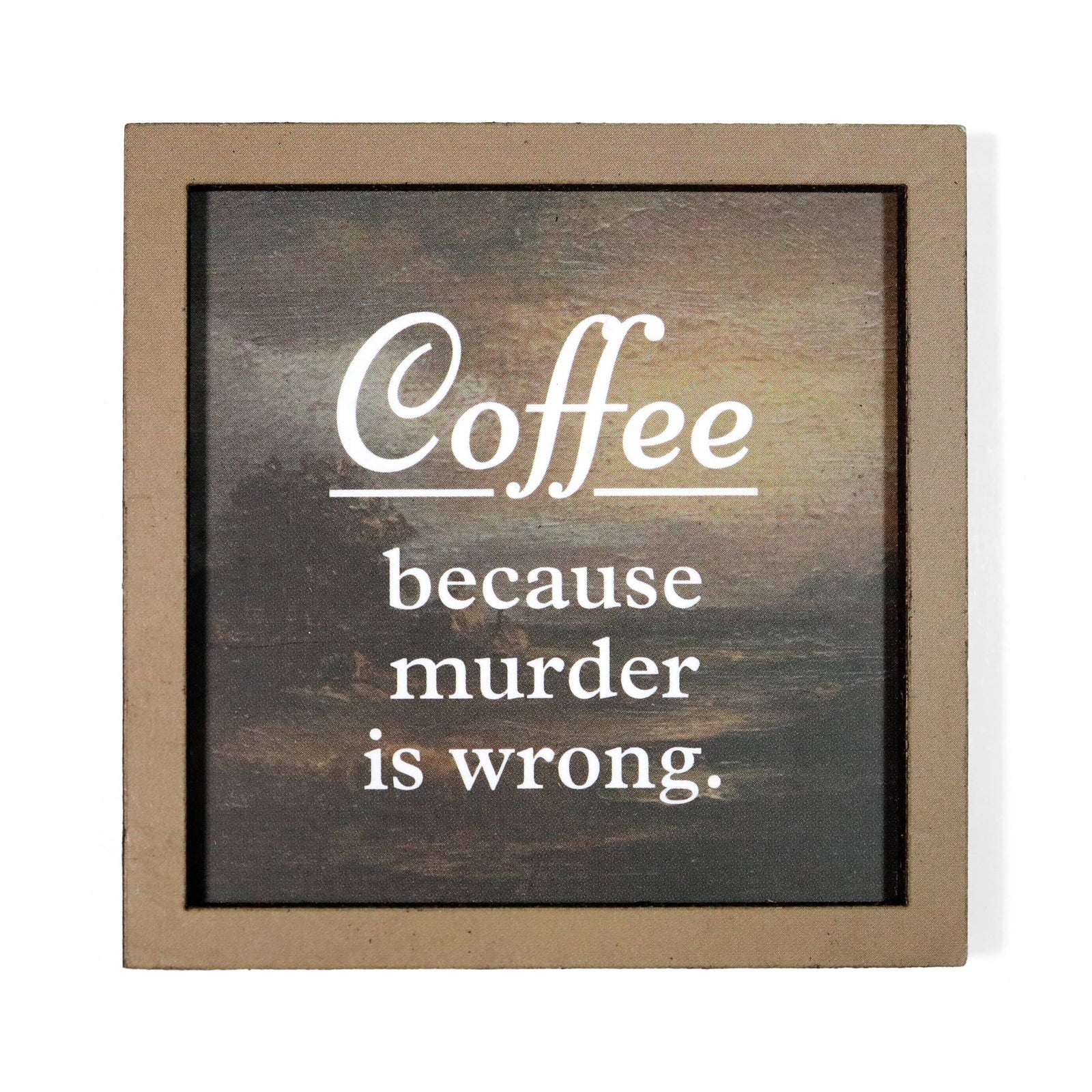 Bad Betty Greeting Co. Gifts Coffee Because Murder Is Wrong - Funny Wooden Magnet