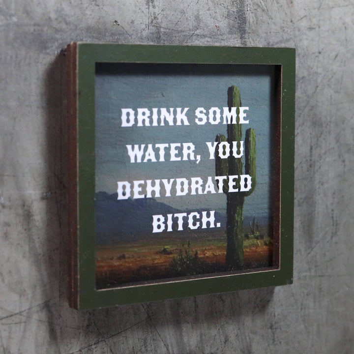 Bad Betty Greeting Co. Gifts Drink Some Water, You Dehydrated Bitch - Funny Wooden Magnet