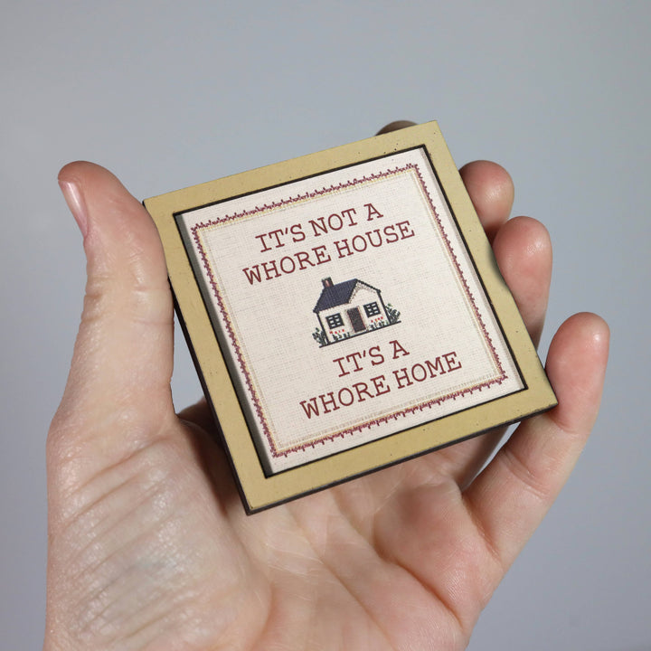 Bad Betty Greeting Co. Gifts It's Not a Whore House. It's a Whore Home - Wooden Magnet