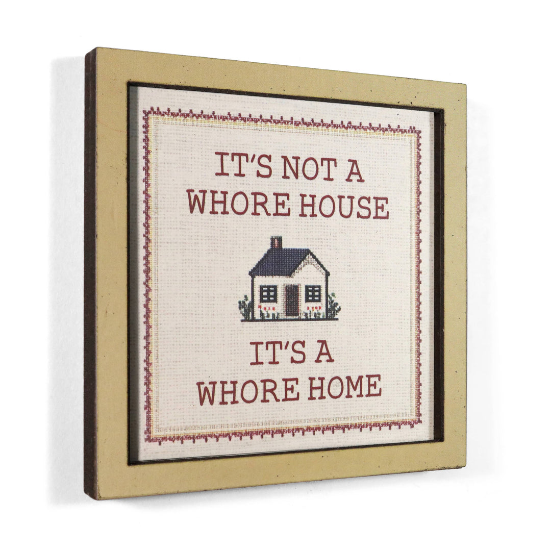 Bad Betty Greeting Co. Gifts It's Not a Whore House. It's a Whore Home - Wooden Magnet