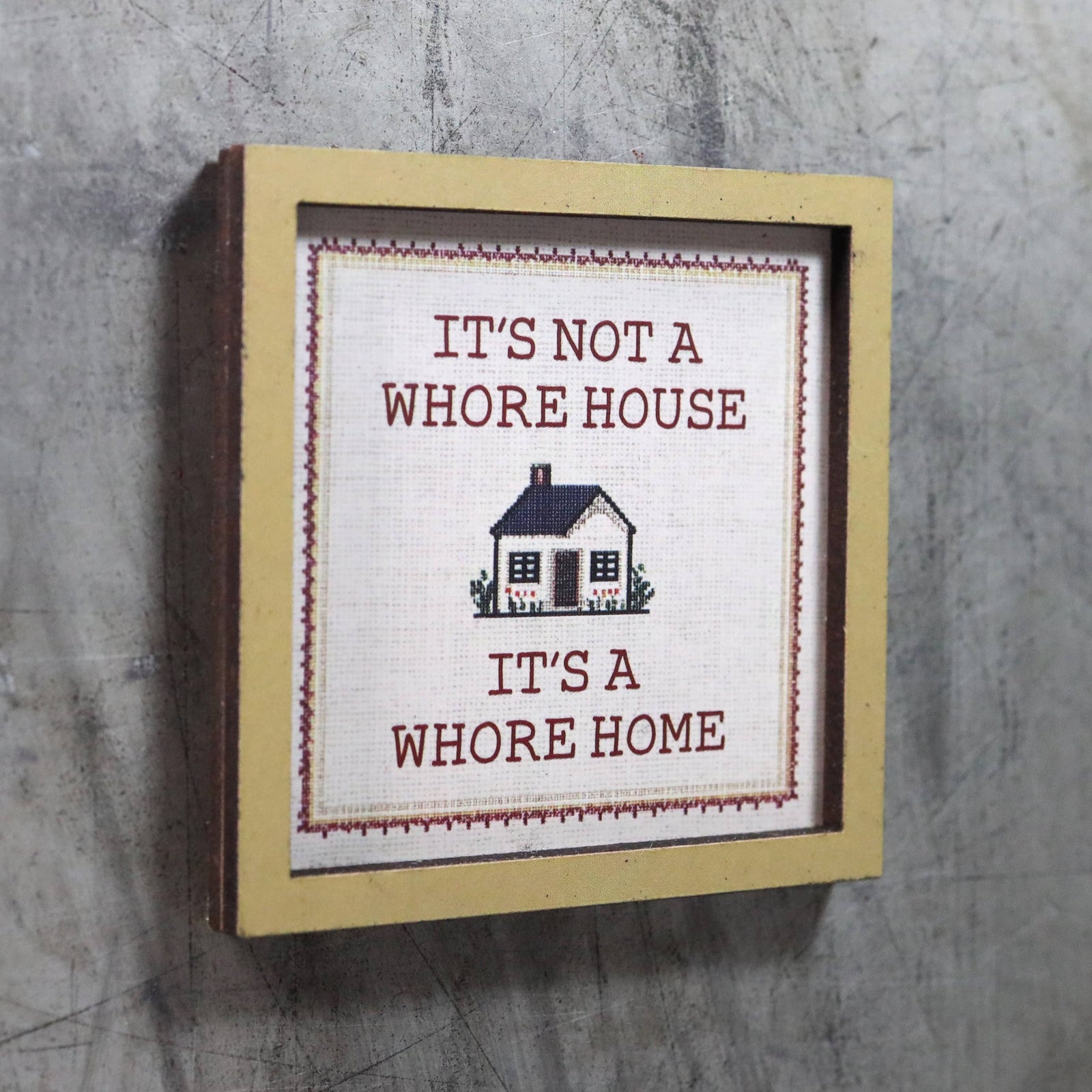 Bad Betty Greeting Co. Gifts It's Not a Whore House. It's a Whore Home - Wooden Magnet