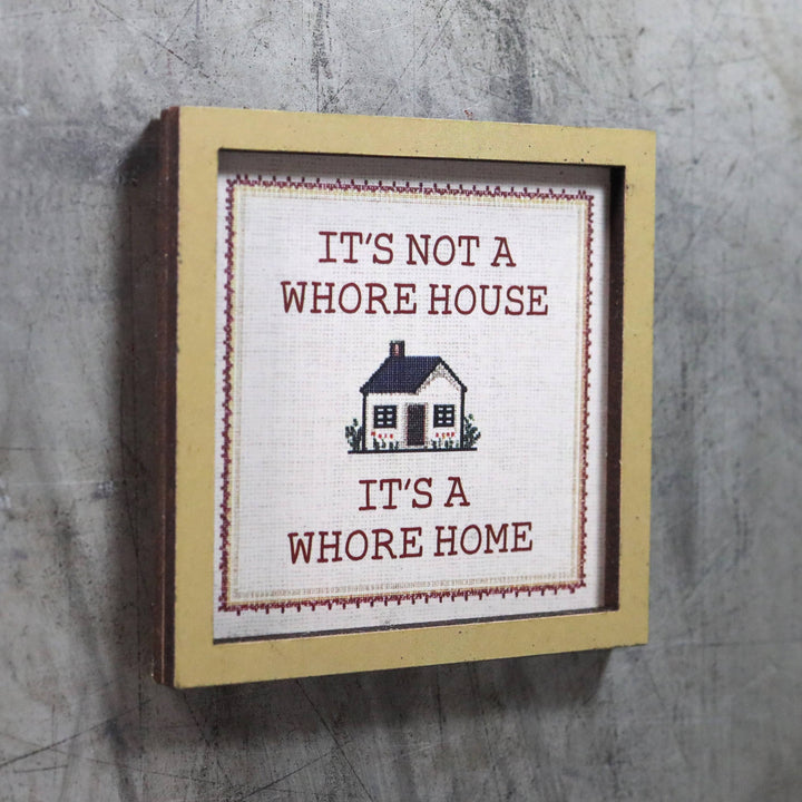 Bad Betty Greeting Co. Gifts It's Not a Whore House. It's a Whore Home - Wooden Magnet