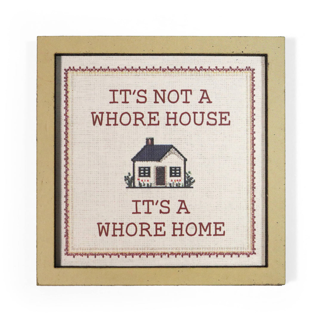 Bad Betty Greeting Co. Gifts It's Not a Whore House. It's a Whore Home - Wooden Magnet