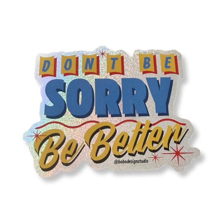 Bobo Design Studio Cards Don't Be Sorry, Be Better Metallic Sticker