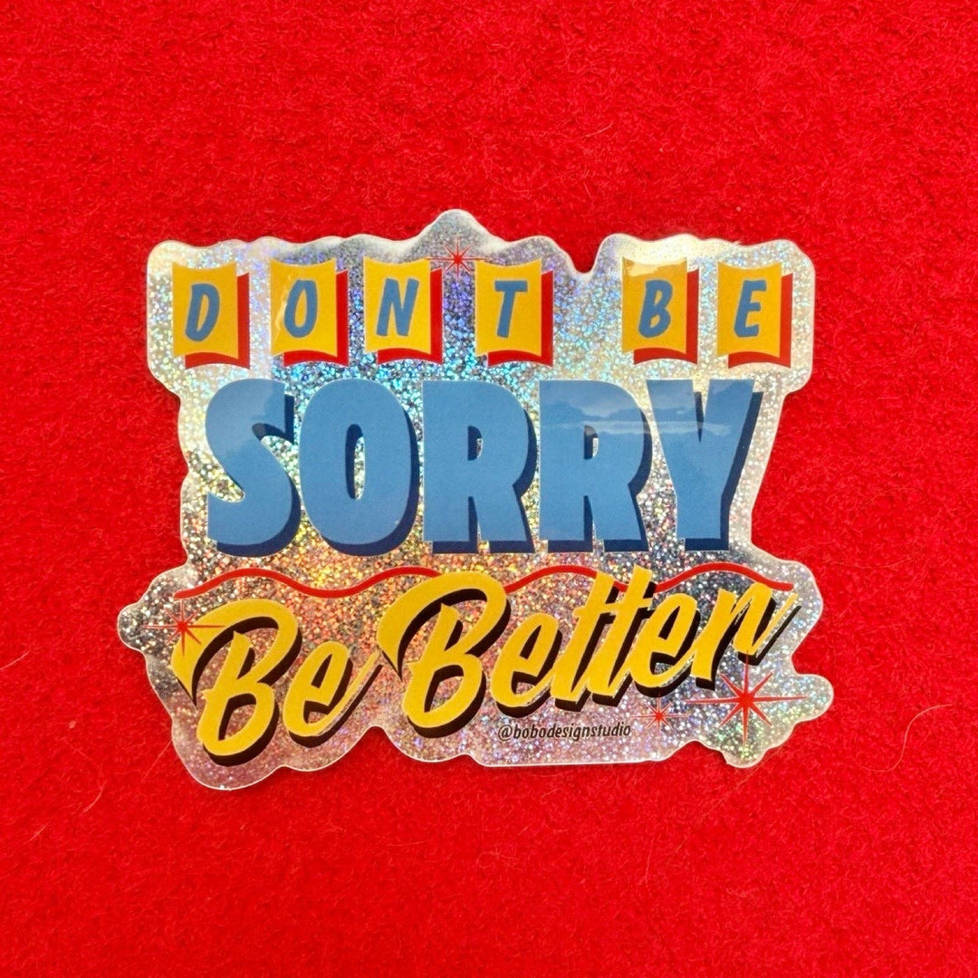 Bobo Design Studio Cards Don't Be Sorry, Be Better Metallic Sticker