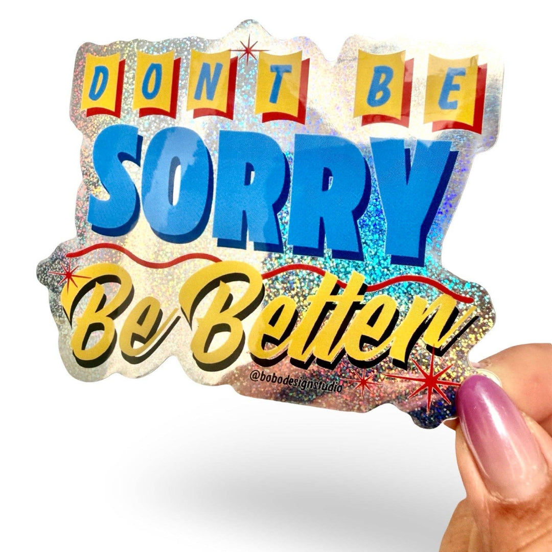 Bobo Design Studio Cards Don't Be Sorry, Be Better Metallic Sticker