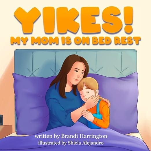 Brandi Harrington Book Yikes! My Mom is on Bed Rest