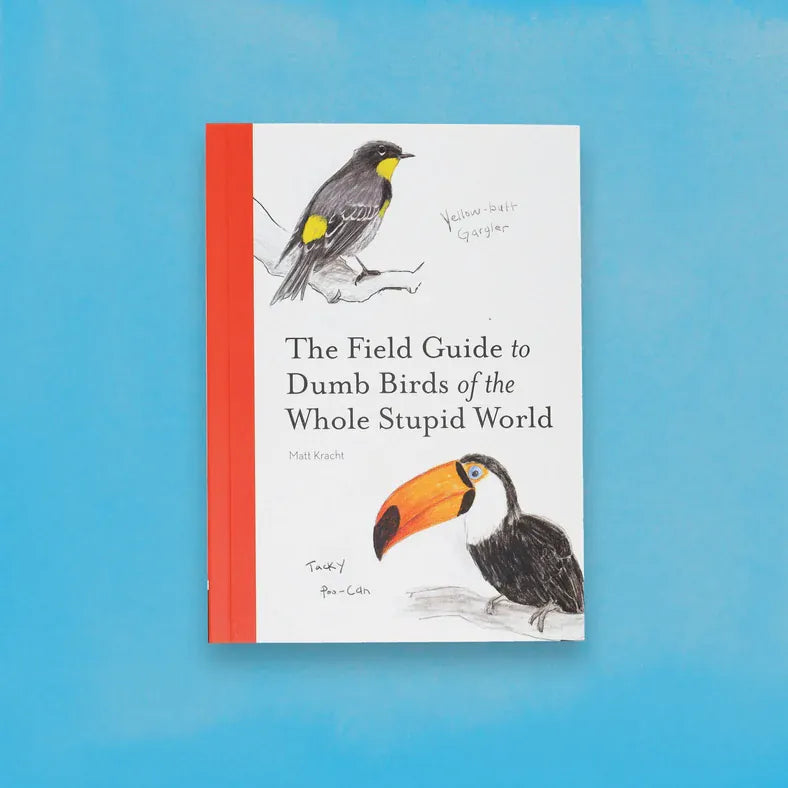 Chronicle Books Gifts The Field Guide To Dumb Birds of the Whole Stupid World
