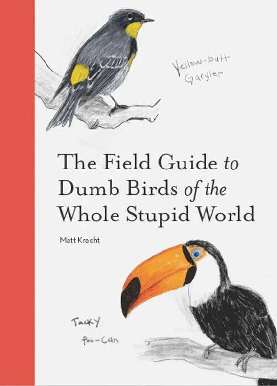 Chronicle Books Gifts The Field Guide To Dumb Birds of the Whole Stupid World