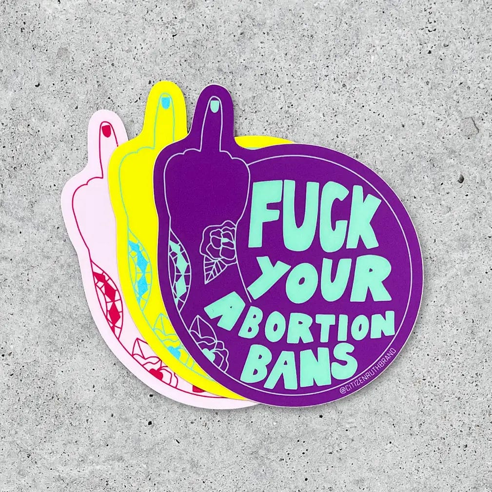 Citizen Ruth Sticker Fuck Your Abortion Bans Sticker