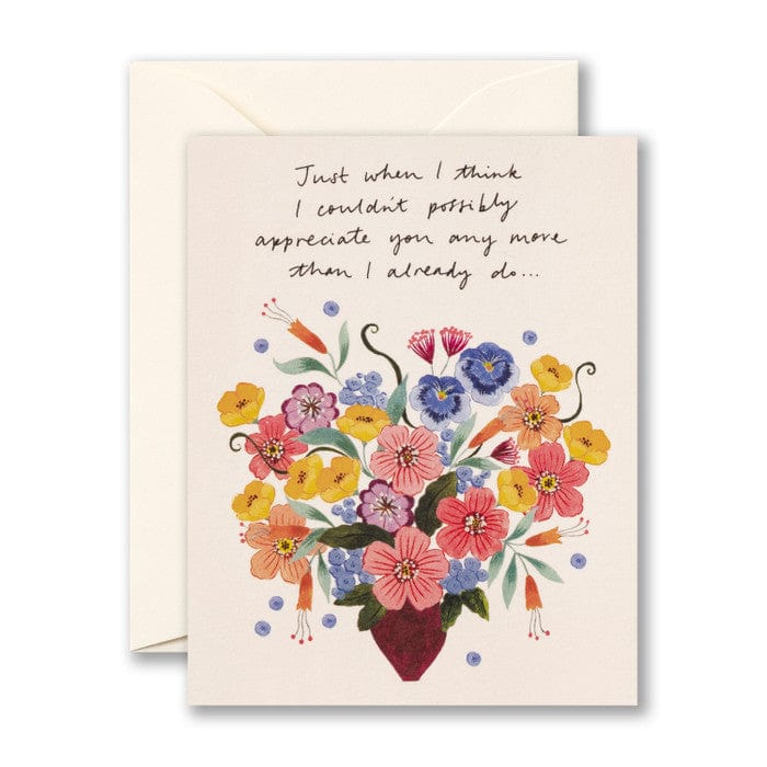 Compendium Cards Just When I Think I Couldn't Possibly Appreciate You Any More Than I Already Do… Thank You Card