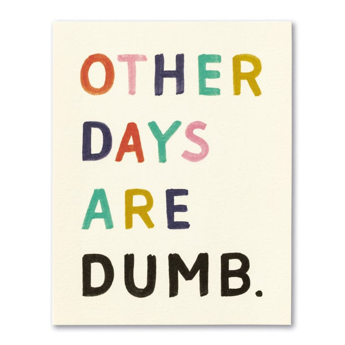 Compendium Cards Other Days Are Dumb Birthday Card
