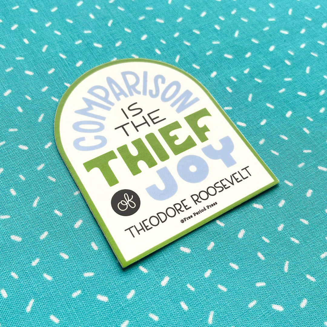 Free Period Press Cards Comparison Is The Thief of Joy - Vinyl Decal Sticker