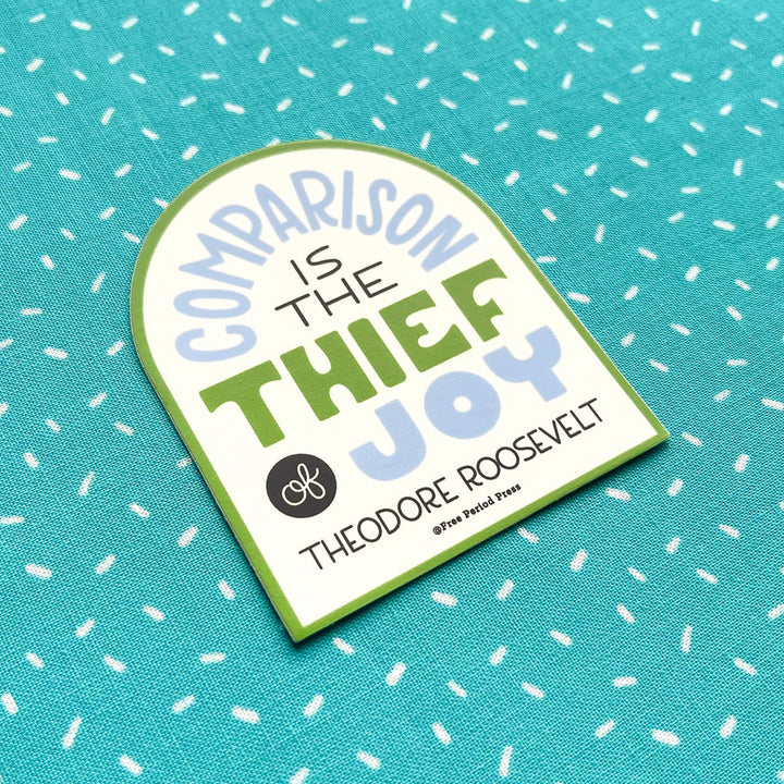 Free Period Press Cards Comparison Is The Thief of Joy - Vinyl Decal Sticker