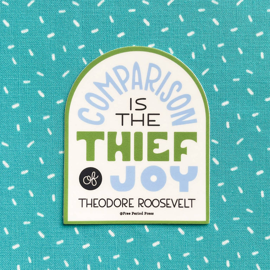 Free Period Press Cards Comparison Is The Thief of Joy - Vinyl Decal Sticker