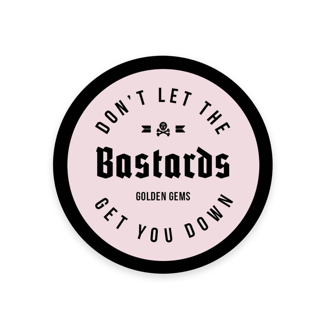 Golden Gems Don't Let the Bastards Get You Down Sticker