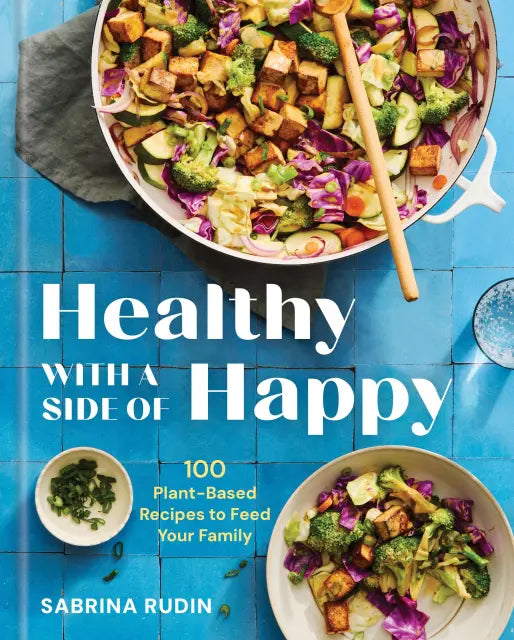 Hachette Gifts Healthy with a Side of Happy - 100 Plant-Based Recipes to Feed Your Family