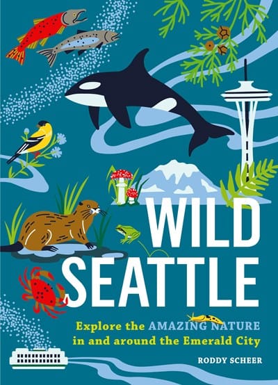 Hachette Gifts Wild Seattle: Explore the Amazing Nature in and around the Emerald City
