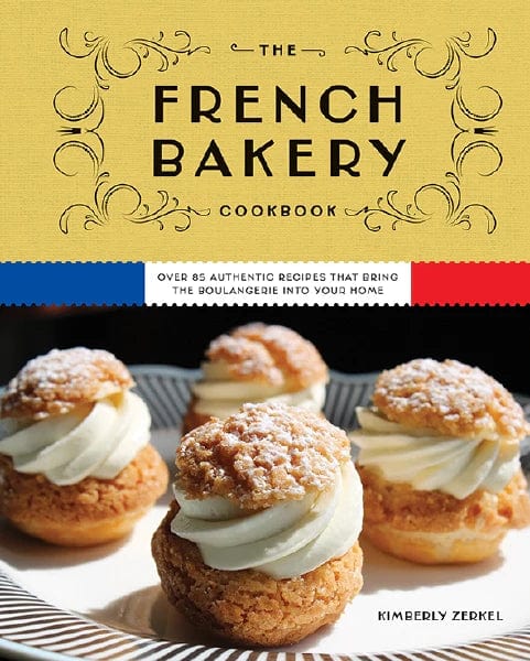 Harper Collins Christian Publishing Book The French Bakery Cookbook: Over 85 Authentic Recipes That Bring the Boulangerie into Your Home