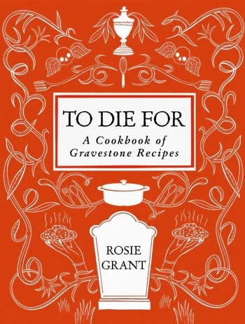 Harper Collins Gifts To Die For: A Cookbook of Gravestone Recipes