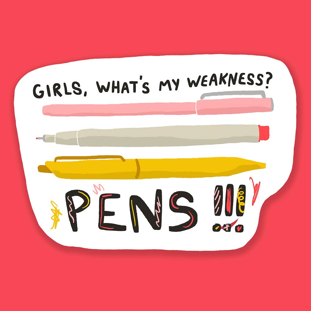 Kat French Design Sticker Girls What's My Weakness? Pens! Vinyl Sticker