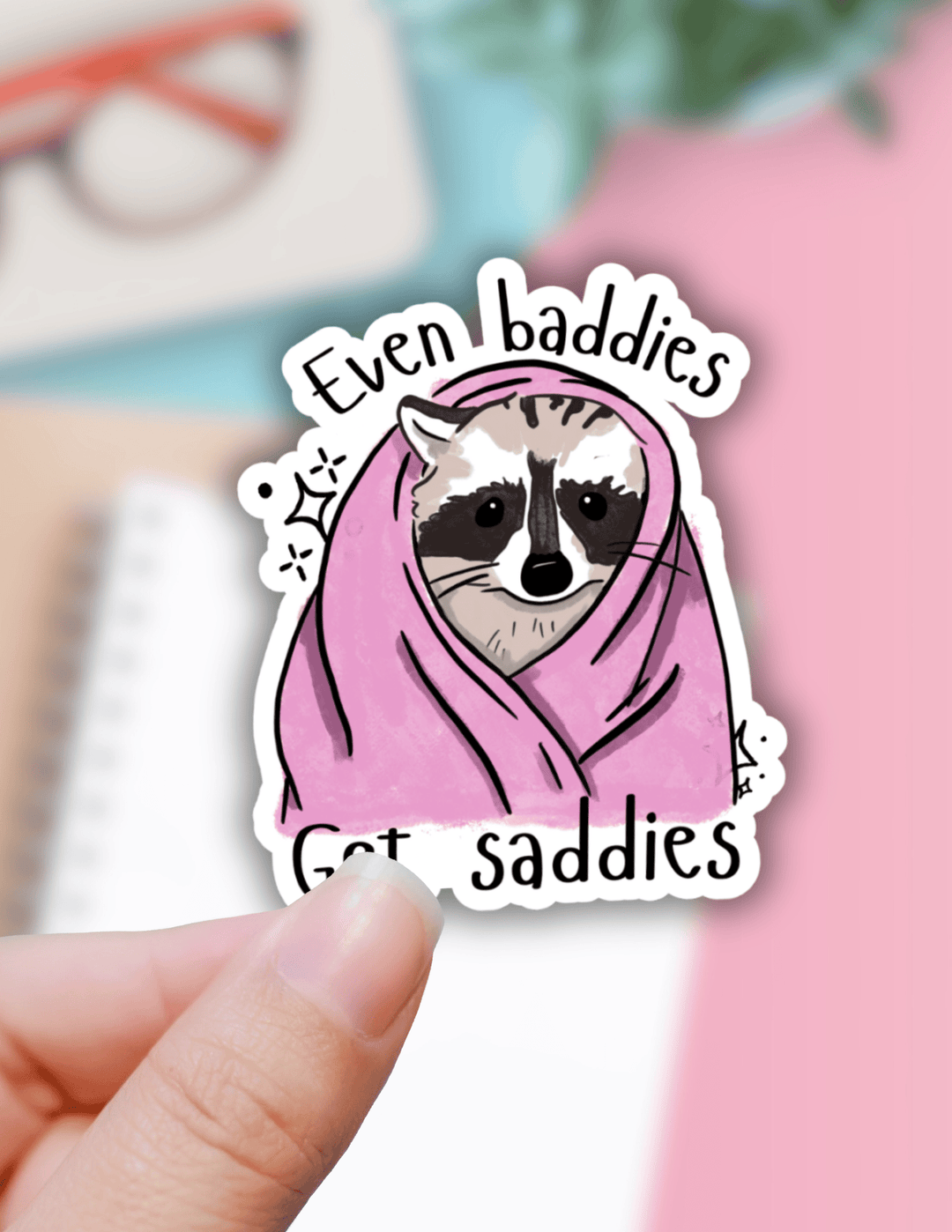 Lalatina Shop Cards Even baddies get saddies raccoon sticker