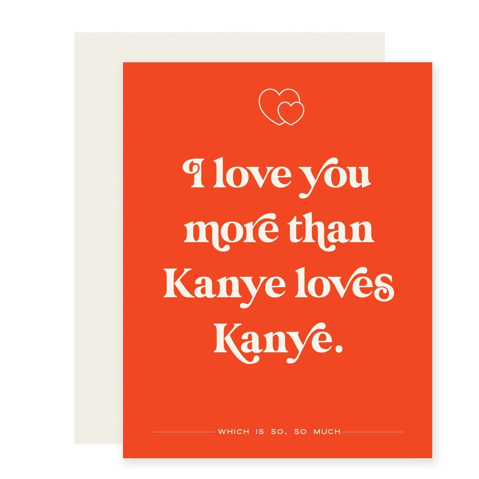 Paloma Paper Co. Cards More Than Kanye Loves Kanye | Funny Love Valentine Card