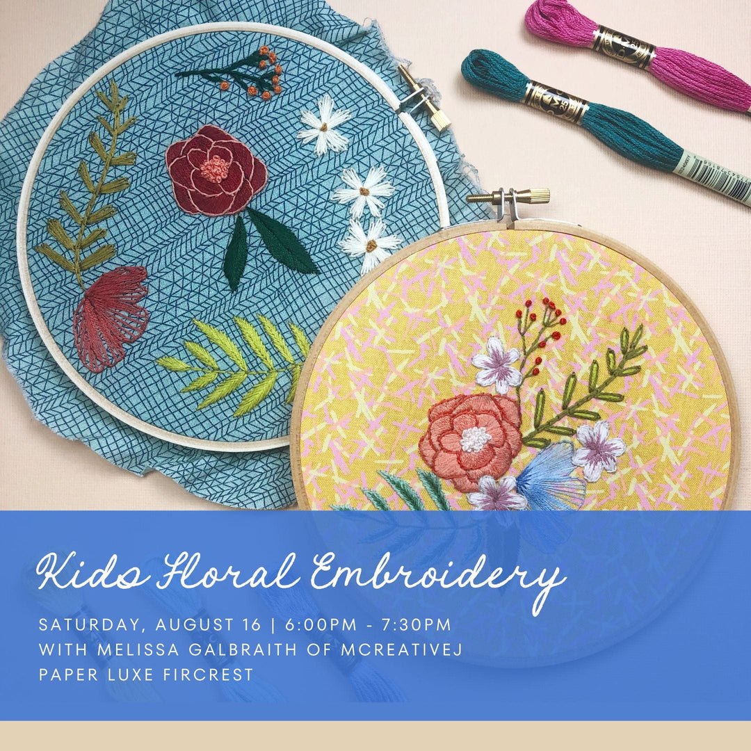 Paper Luxe Workshop Kids Floral Embroidery Workshop - Saturday, 8/16/25