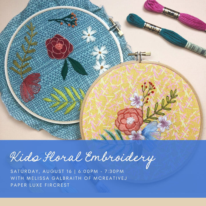 Paper Luxe Workshop Kids Floral Embroidery Workshop - Saturday, 8/16/25