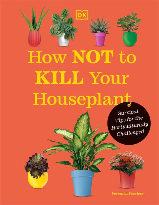 Penguin Random House Plant Care How Not to Kill Your Houseplant New Edition